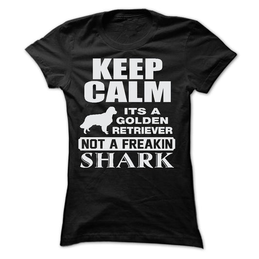 KEEP CALM IT IS A GOLDEN RETRIEVER