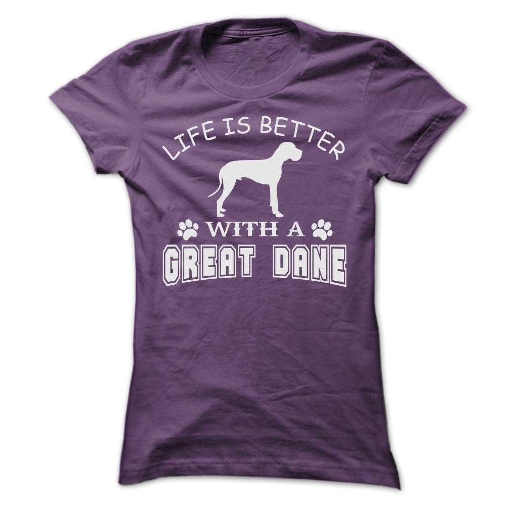 LIFE IS BETTER WITH A GREAT DANE SHIRT