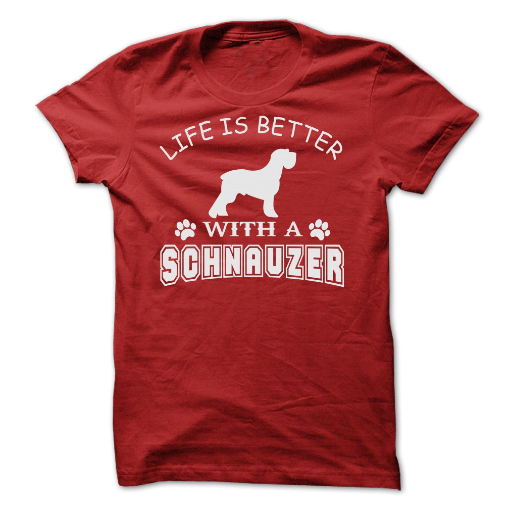 LIFE IS BETTER WITH A SCHNAUZER SHIRT