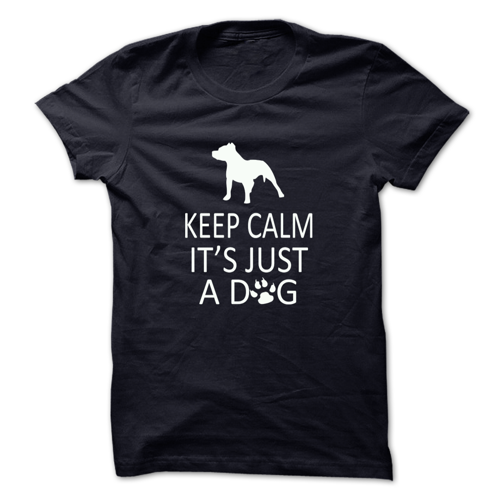 Keep Calm Its Just A Dog