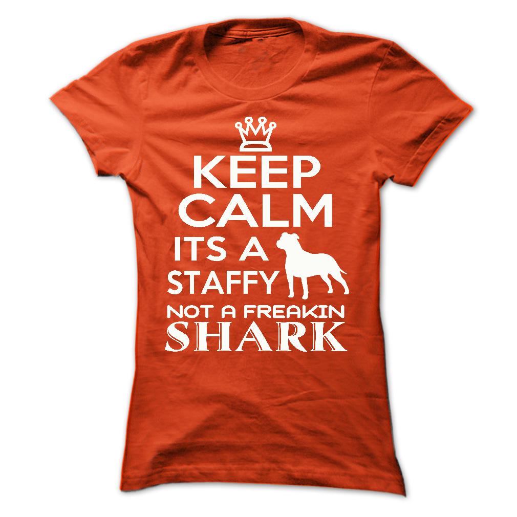 Keep calm, its a staffy, not a freakin Shark - Limited Edition