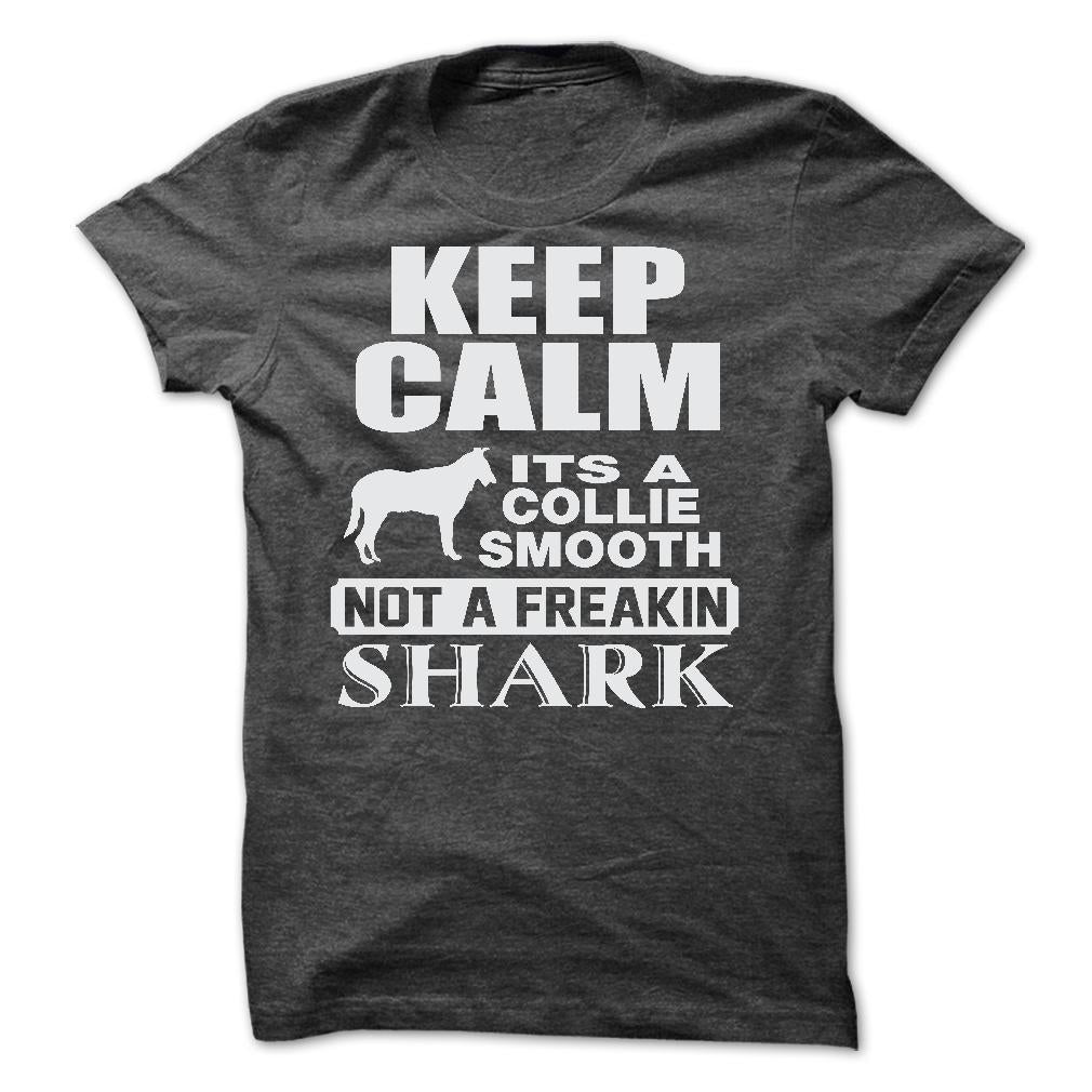 KEEP CALM IT IS A COLLIE SMOOTH