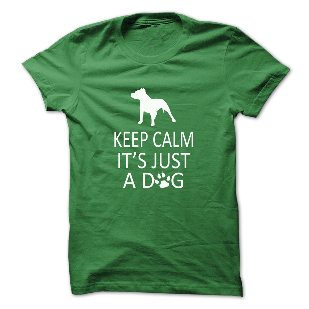 Keep Calm Its Just A Dog