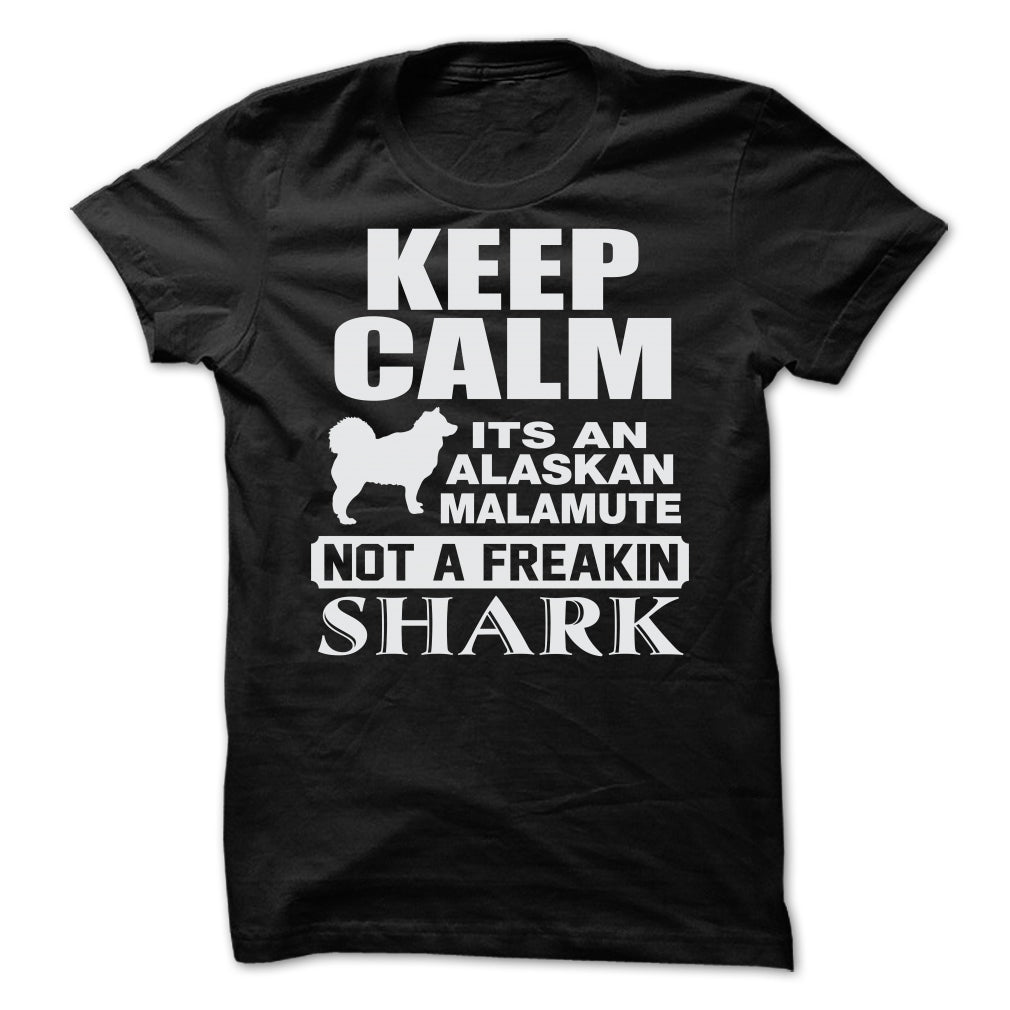 KEEP CALM IT IS AN ALASKAN MALAMUTE