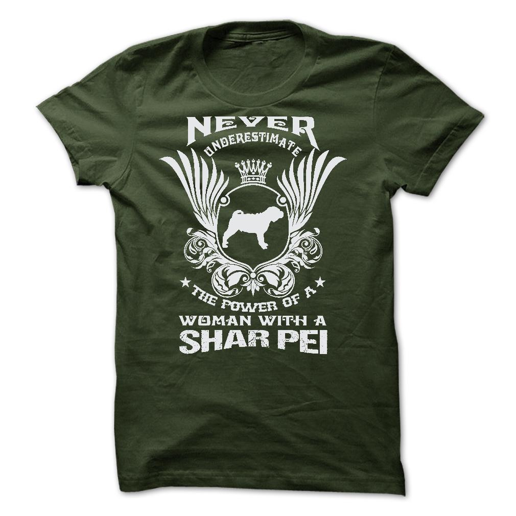 NEVER UNDERESTIMATE THE POWER OF A WOMAN WITH A SHAR PEI