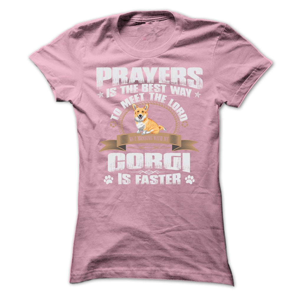 BUT MESSING MY CORGI IS FASTER TSHIRTS