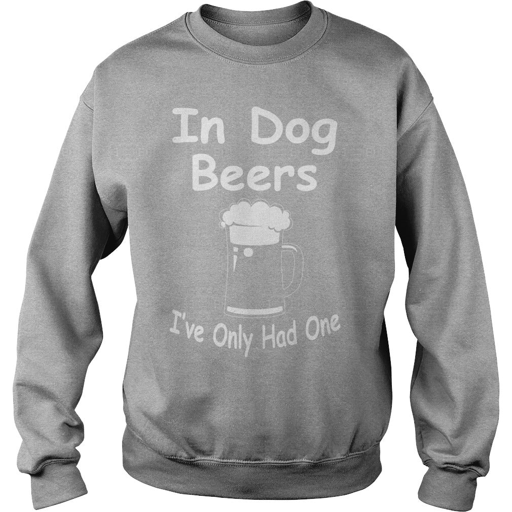 In Dog Beers Ive Only Had One