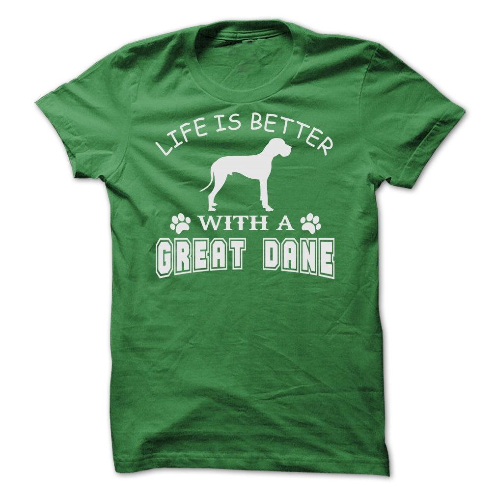 LIFE IS BETTER WITH A GREAT DANE SHIRT
