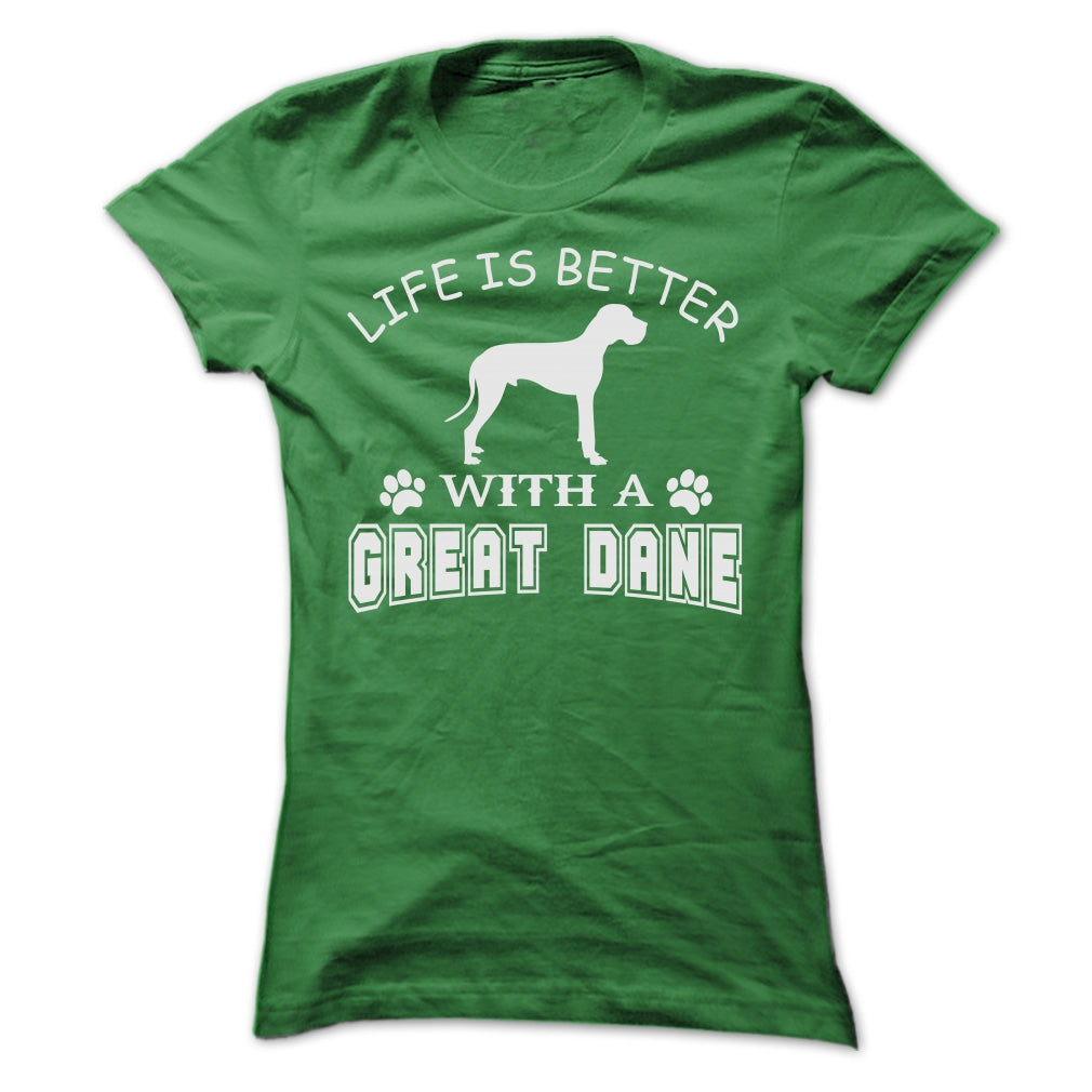 LIFE IS BETTER WITH A GREAT DANE SHIRT