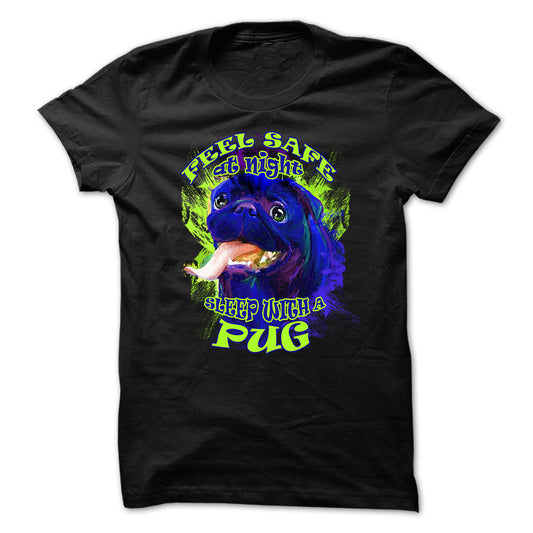 Pug t-shirt - Feel safe at night, sleep with a pug