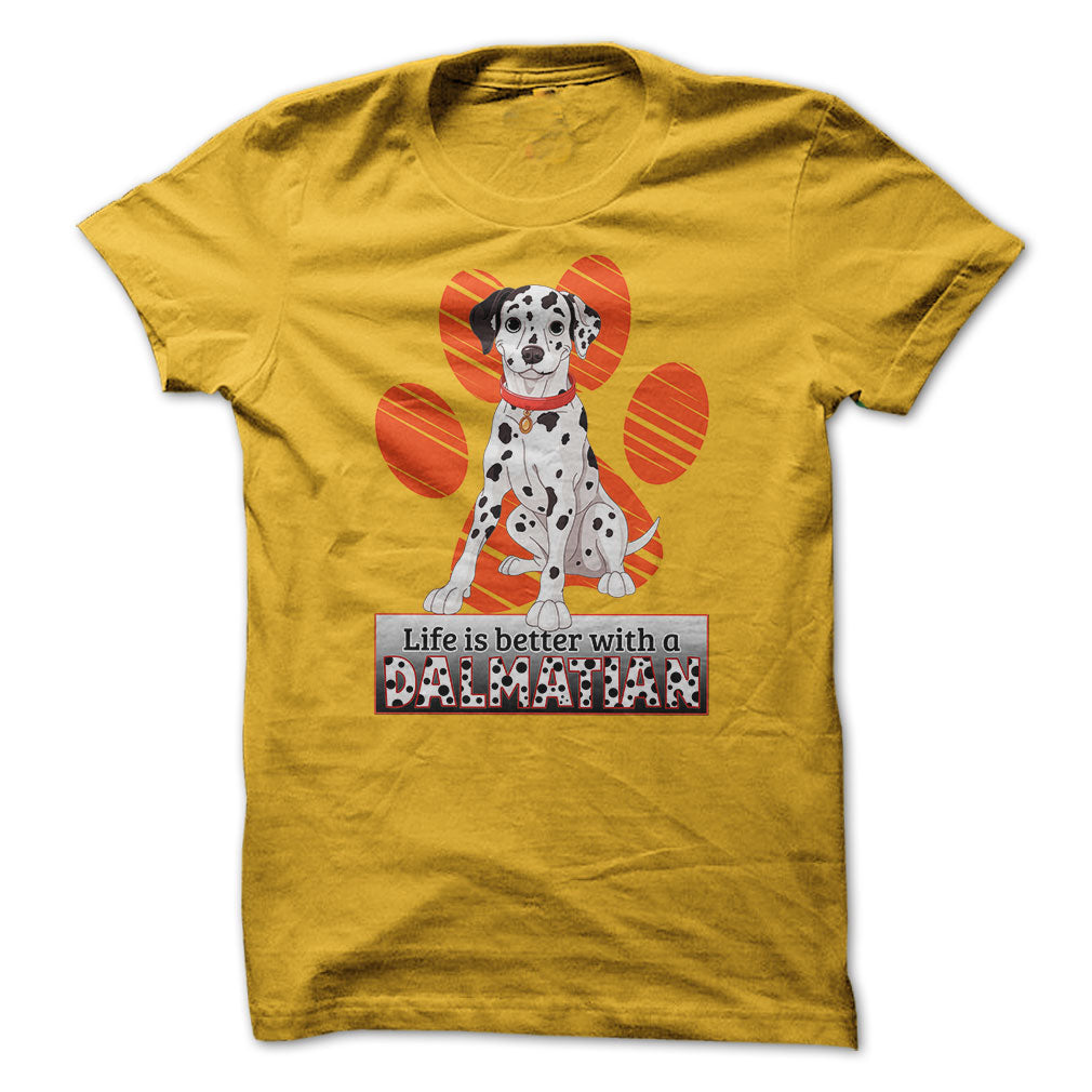 Life is better with a Dalmatian! For Dalmatian lovers!