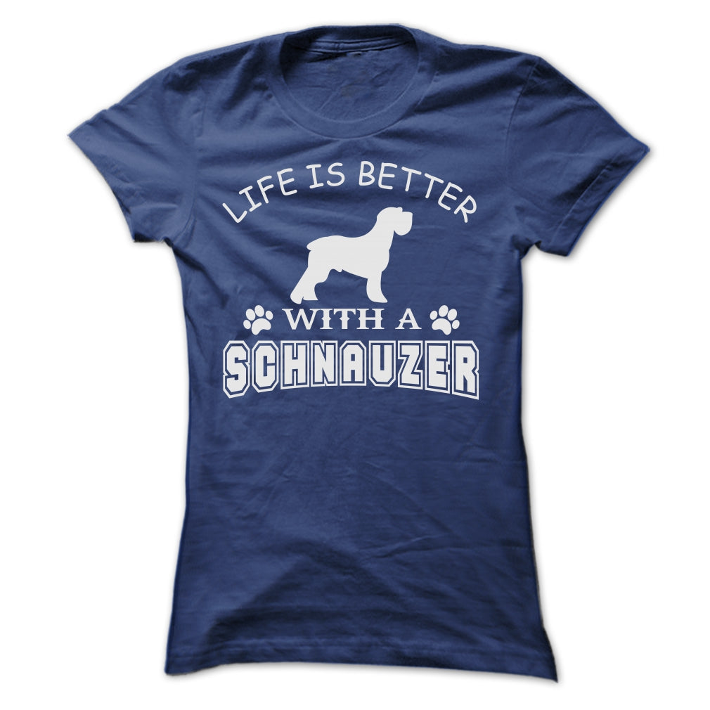LIFE IS BETTER WITH A SCHNAUZER SHIRT