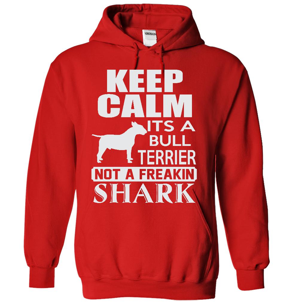 Keep calm, its a Bull Terrier, not a freakin Shark - Limited Edition