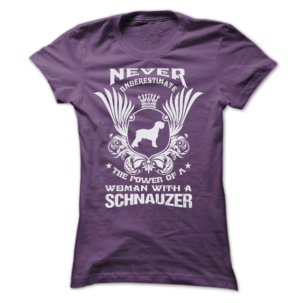 NEVER UNDERESTIMATE THE POWER OF A WOMAN WITH A SCHNAUZER