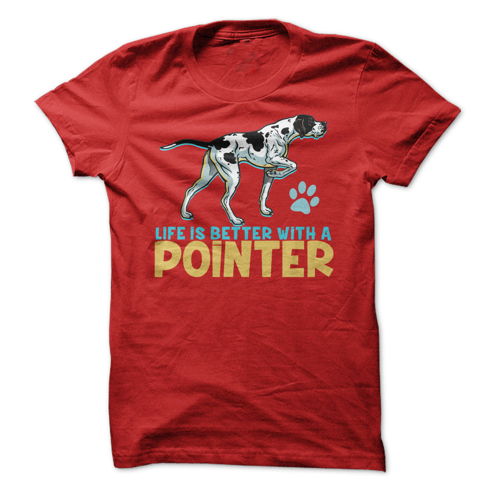Life is better with a Pointer! For Pointer dog lovers!