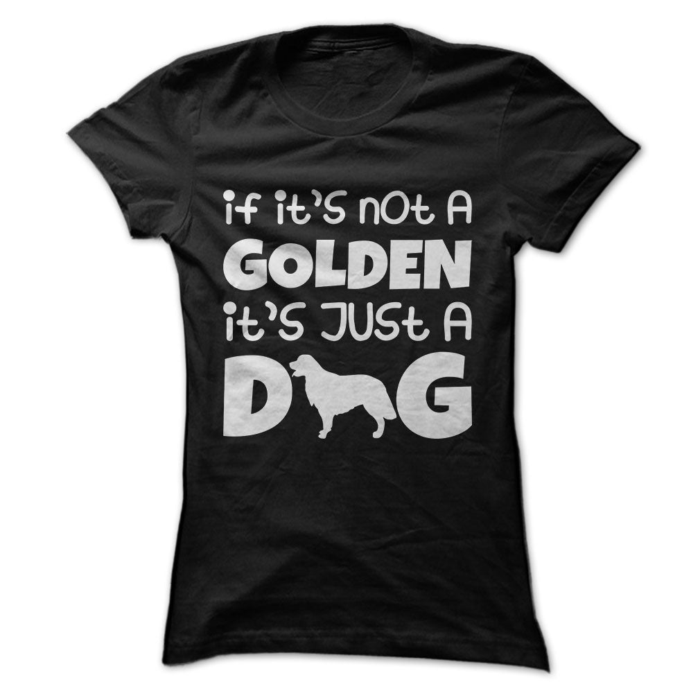 If its not a golden its just a dog