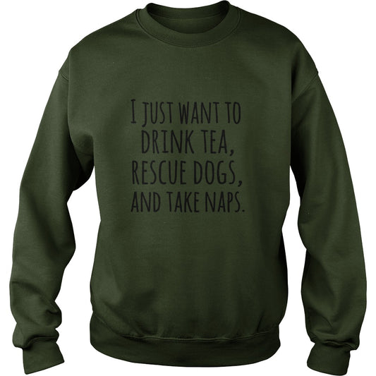 I just want to drink tea rescue dogs and take naps tshirts