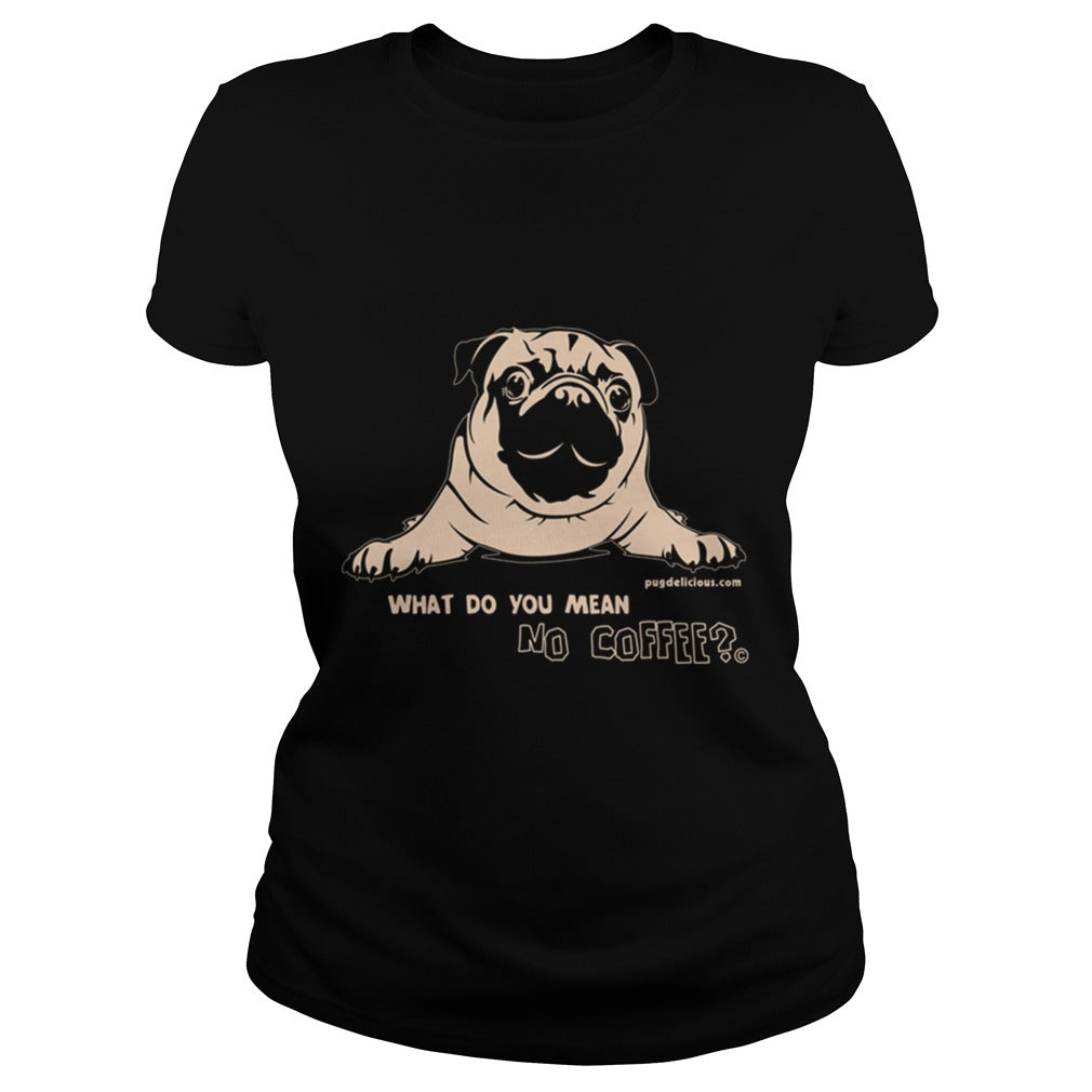 Pug Dog what no coffee Papa Mama Men Women Dogs Lovers Sunfrog Hoodie