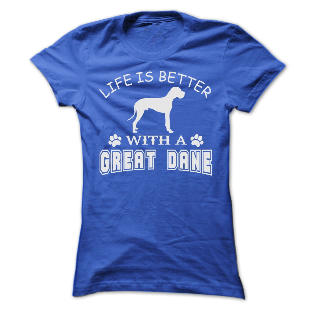 LIFE IS BETTER WITH A GREAT DANE SHIRT
