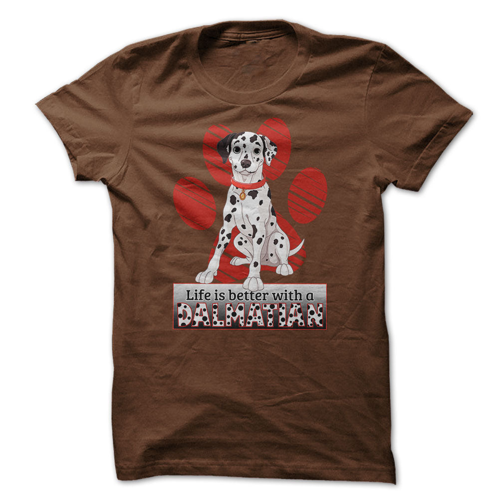 Life is better with a Dalmatian! For Dalmatian lovers!