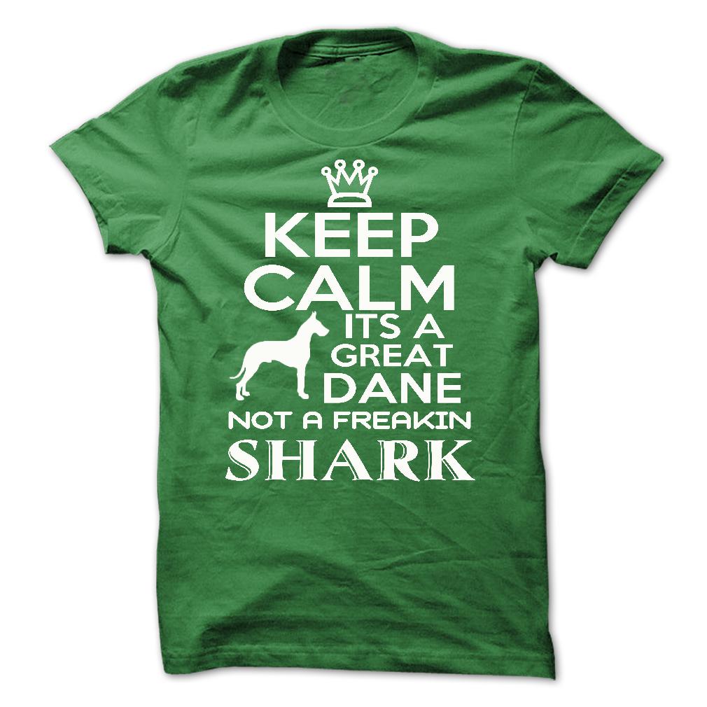 Keep calm, its a Great Dane, not a freakin Shark - Limited Edition