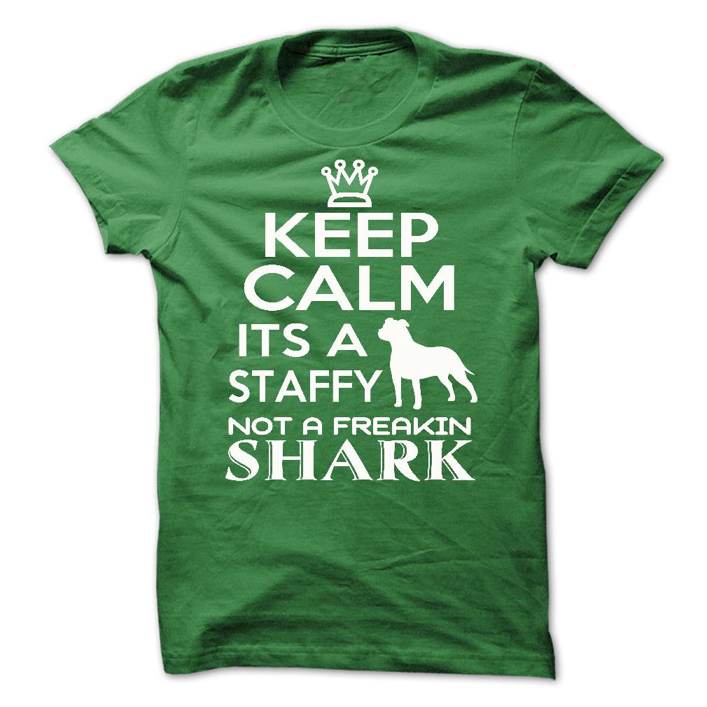 Keep calm, its a staffy, not a freakin Shark - Limited Edition