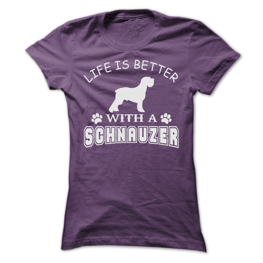 LIFE IS BETTER WITH A SCHNAUZER SHIRT