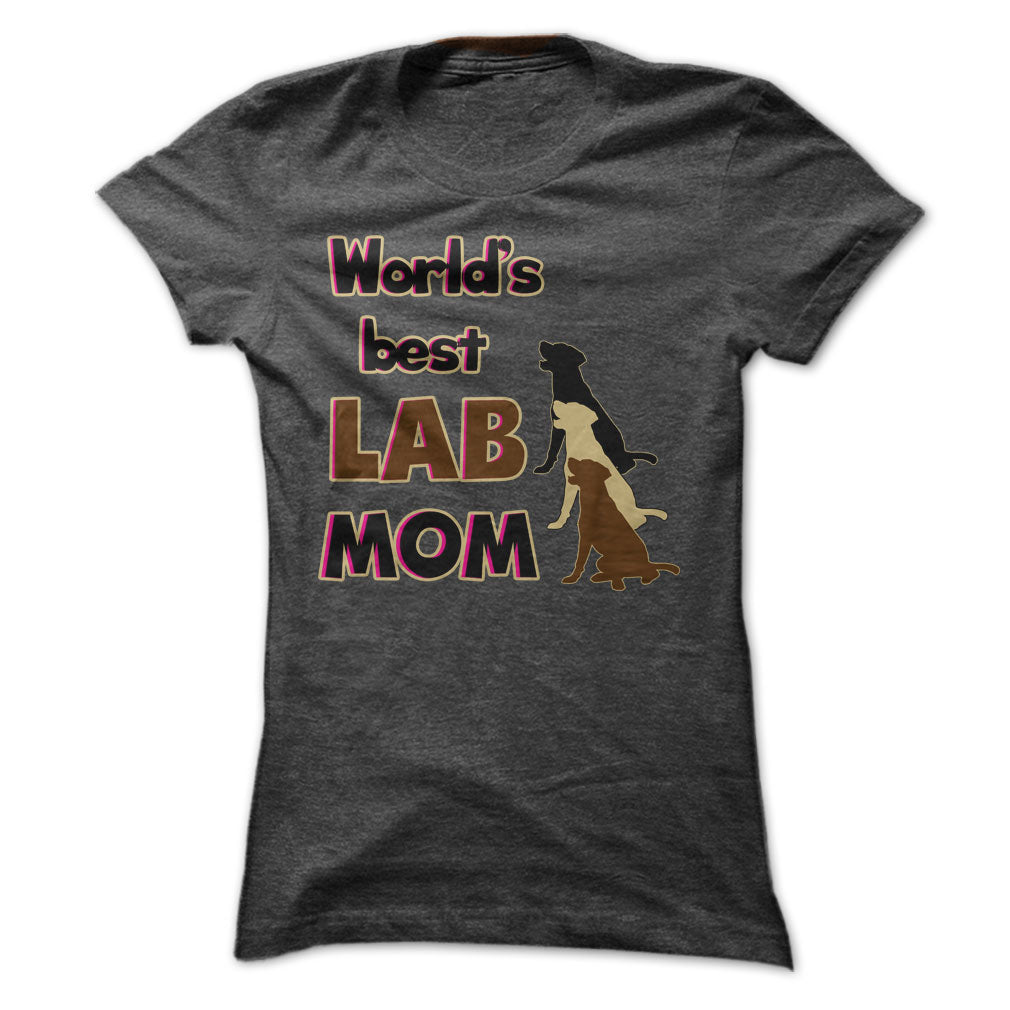 Worlds Best Lab  mom! Especially for Labrador lovers!