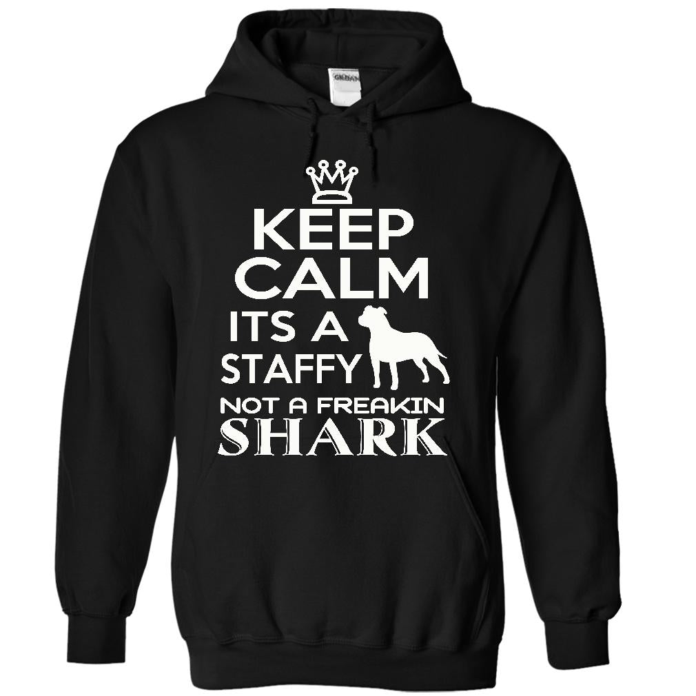 Keep calm, its a staffy, not a freakin Shark - Limited Edition
