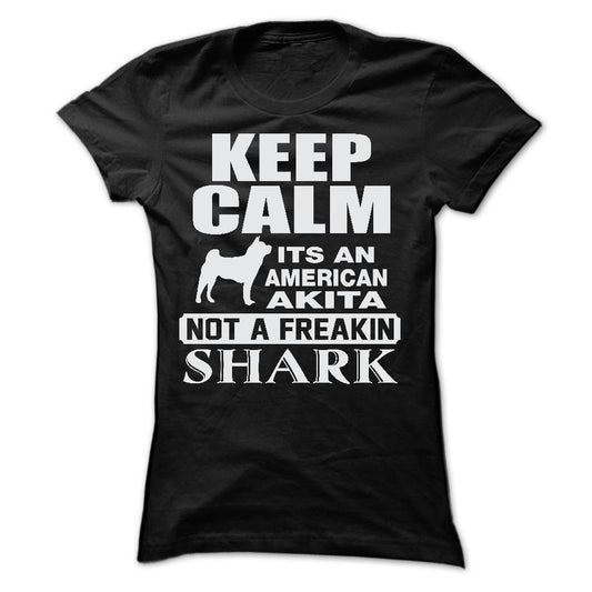 KEEP CALM IT IS AN AMERICAN AKITA