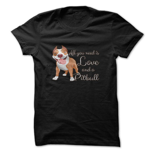 Pitbull t-shirt - All you need is pitbull