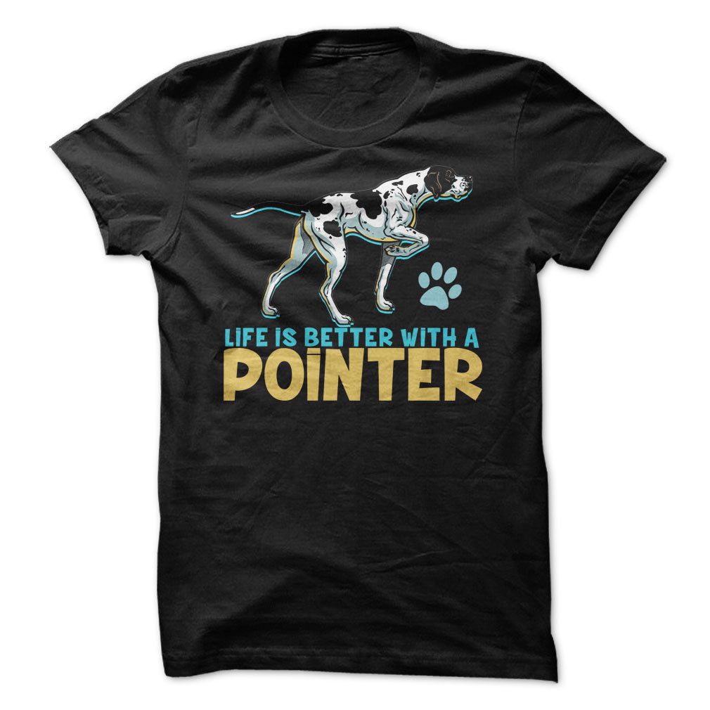 Life is better with a Pointer! For Pointer dog lovers!