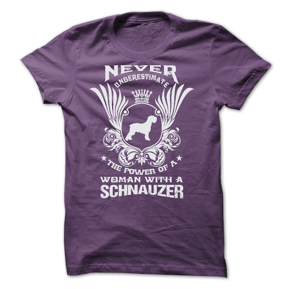 NEVER UNDERESTIMATE THE POWER OF A WOMAN WITH A SCHNAUZER