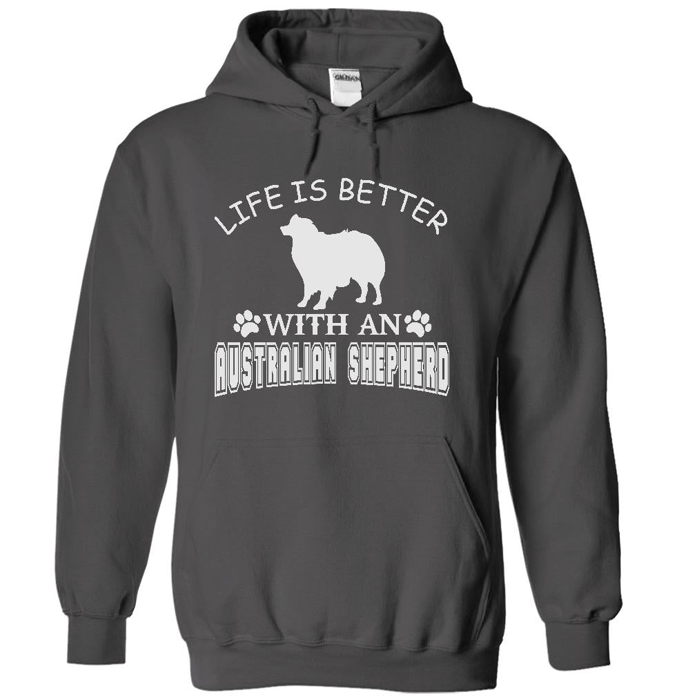 LIFE IS BETTER WITH AN AUSTRALIAN SHEPHERD SHIRT