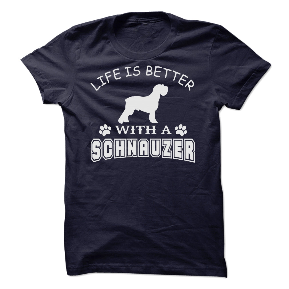 LIFE IS BETTER WITH A SCHNAUZER SHIRT