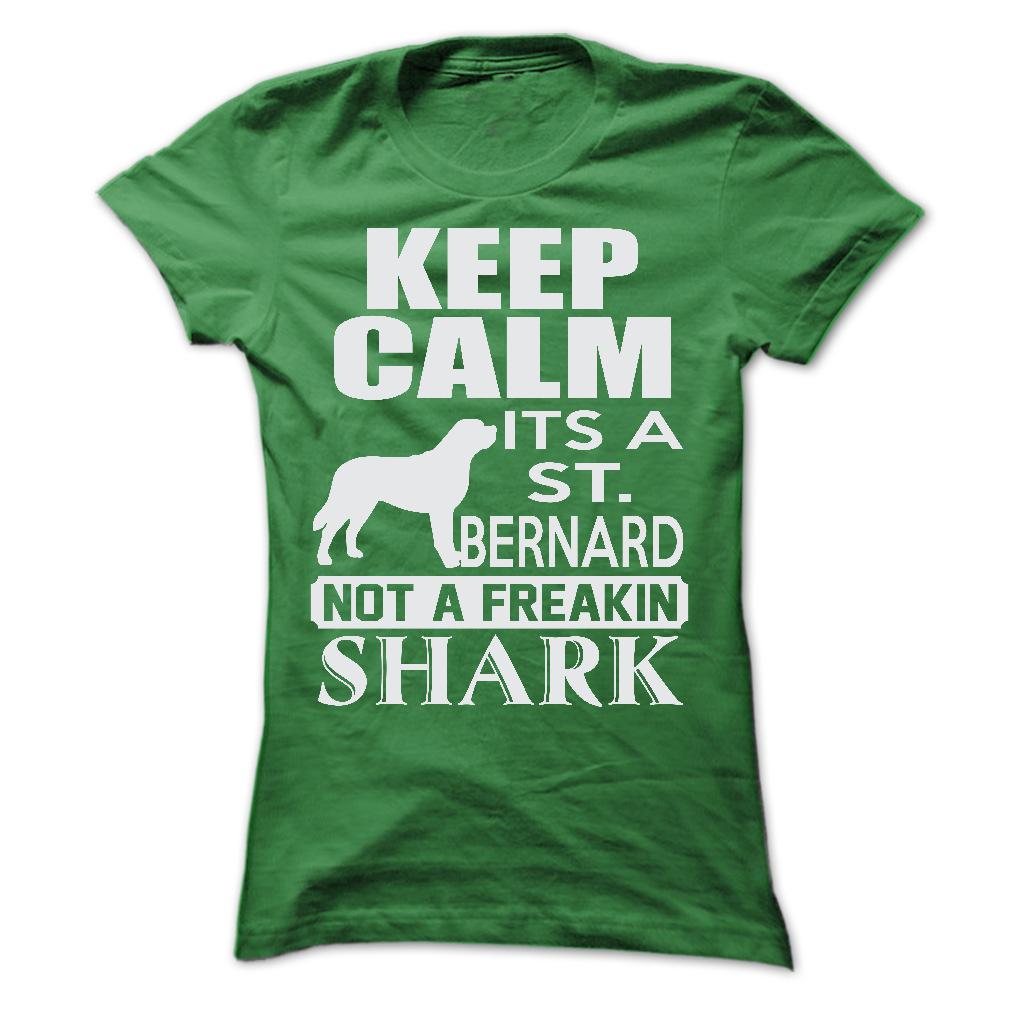 Keep calm, its a St. Bernard, not a freakin Shark - Limited Edition