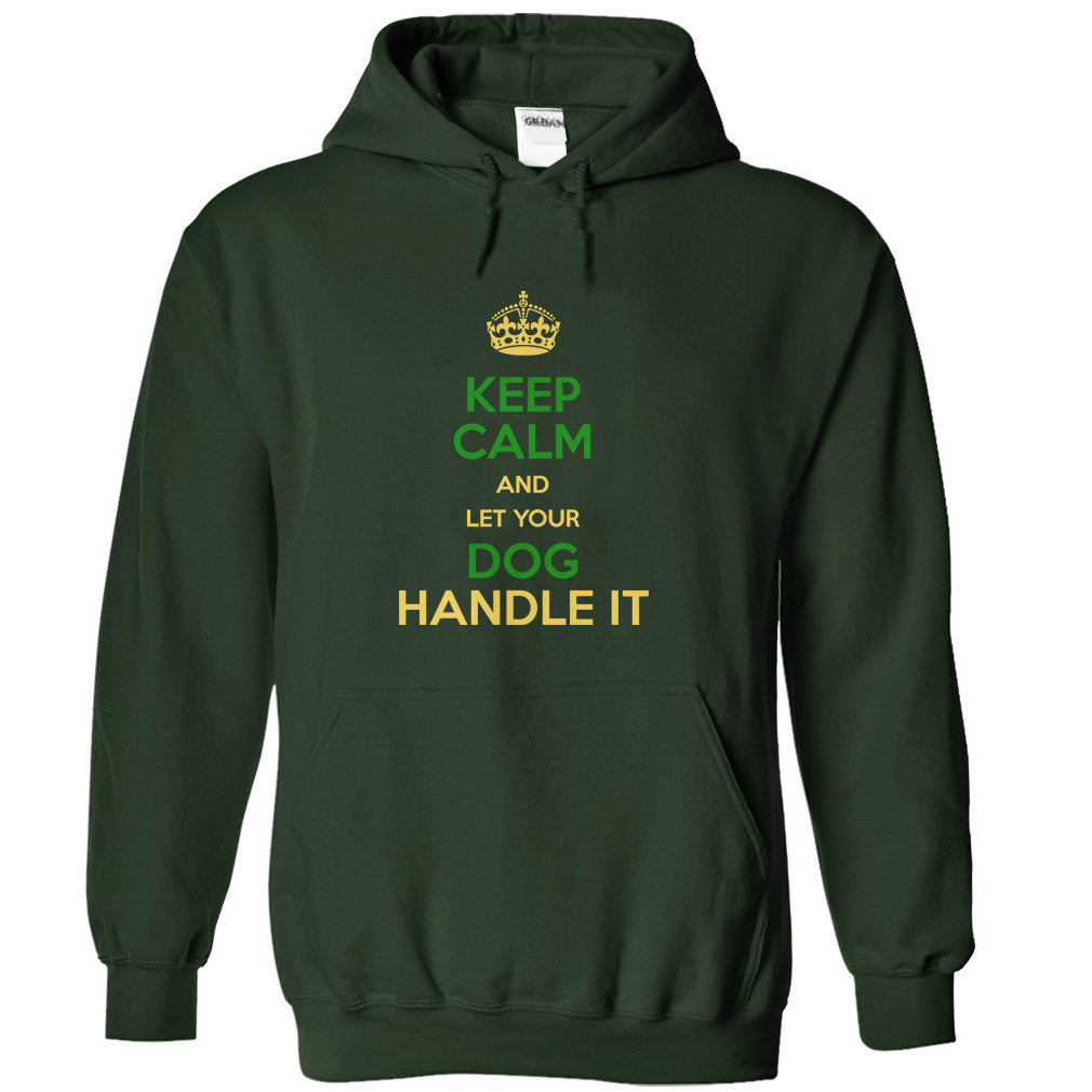 Keep Calm and Let Your Dog Handle It! For Dog Lovers!