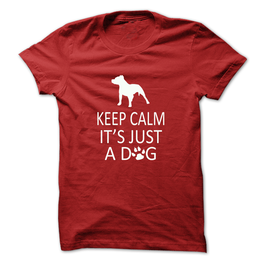 Keep Calm Its Just A Dog