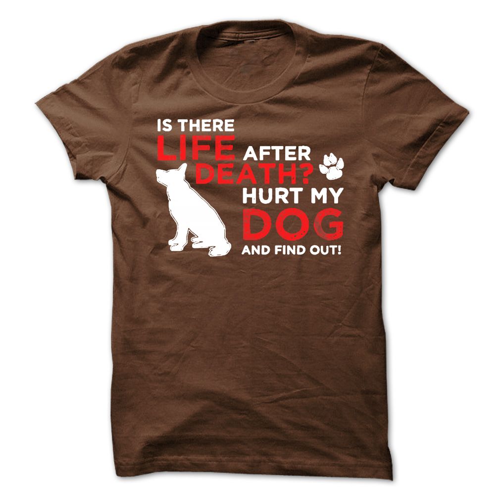 Life After Death Hurt my dog, find out!