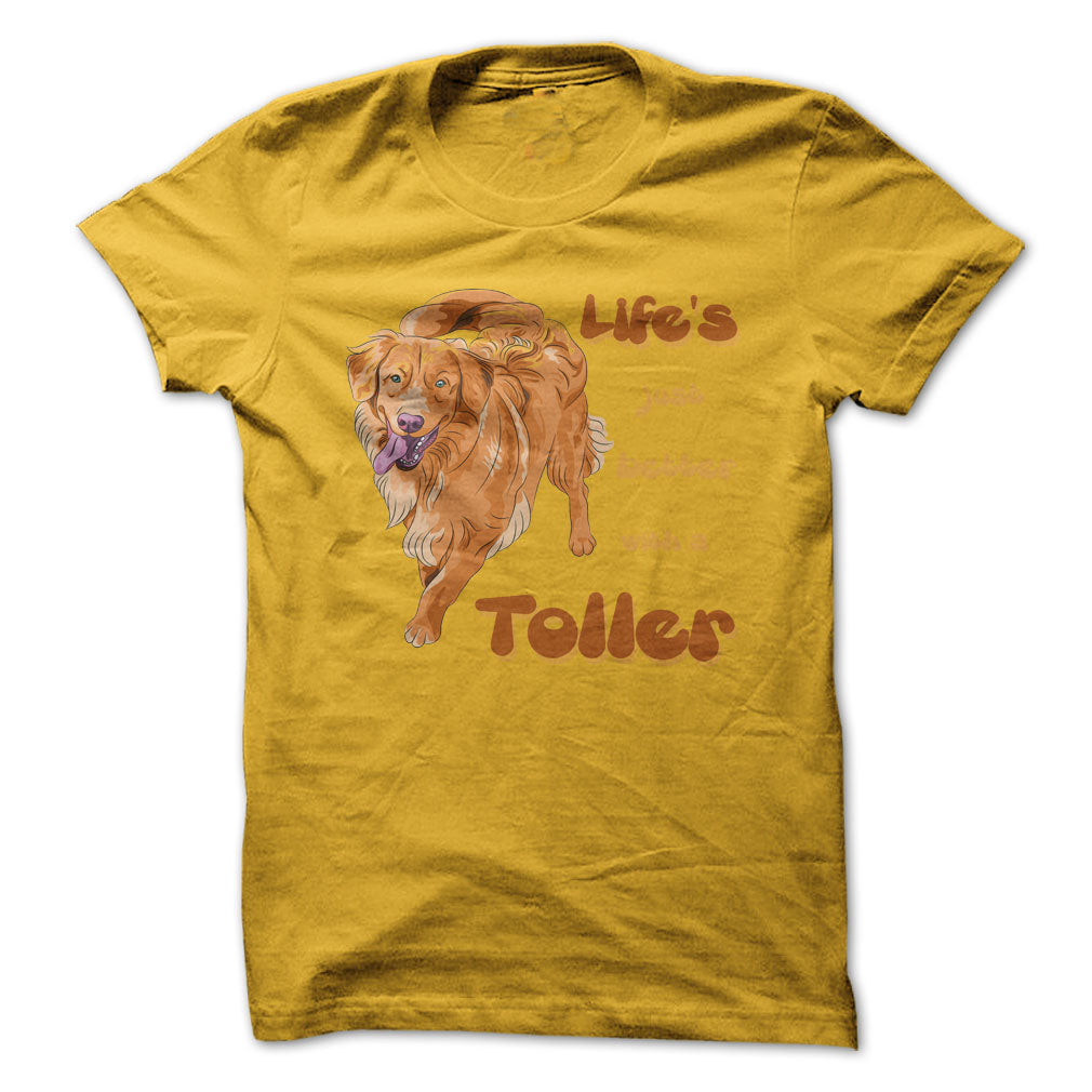 Life is just better with a Toller! For Nova Scotia Duck Tolling Retriever Lovers!