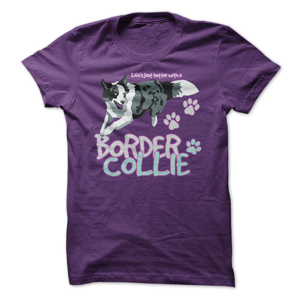 Life is just better with a Border Collie! For Border Collie lovers!