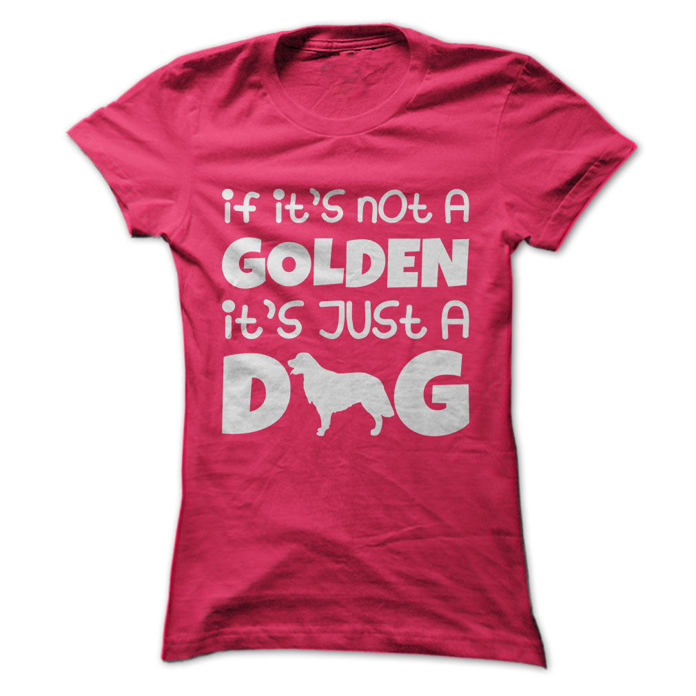 If its not a golden its just a dog