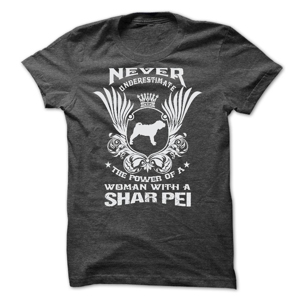NEVER UNDERESTIMATE THE POWER OF A WOMAN WITH A SHAR PEI
