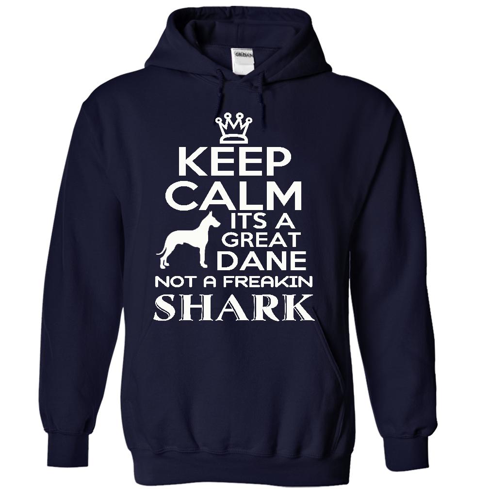 Keep calm, its a Great Dane, not a freakin Shark - Limited Edition