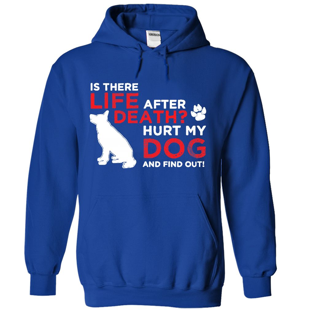 Life After Death Hurt my dog, find out!