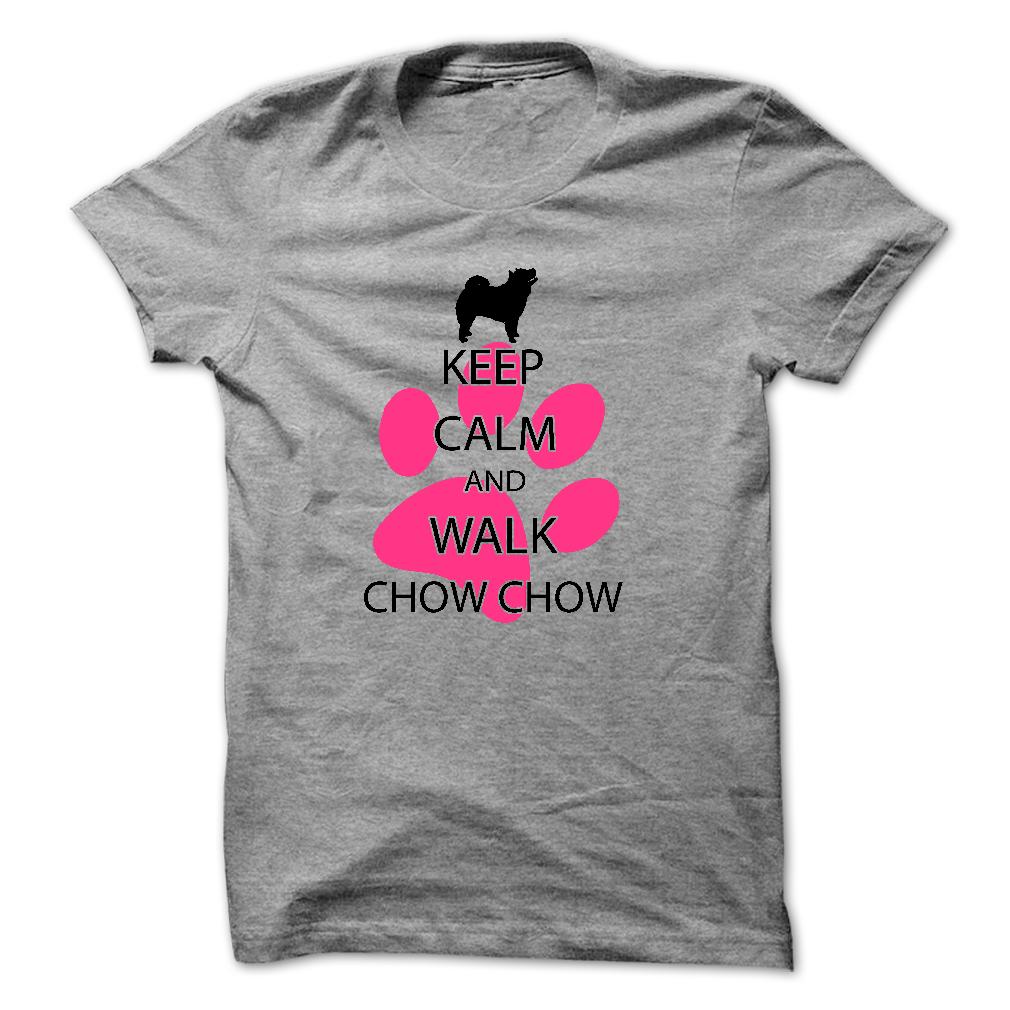 Keep calm and walk CHOW CHOW