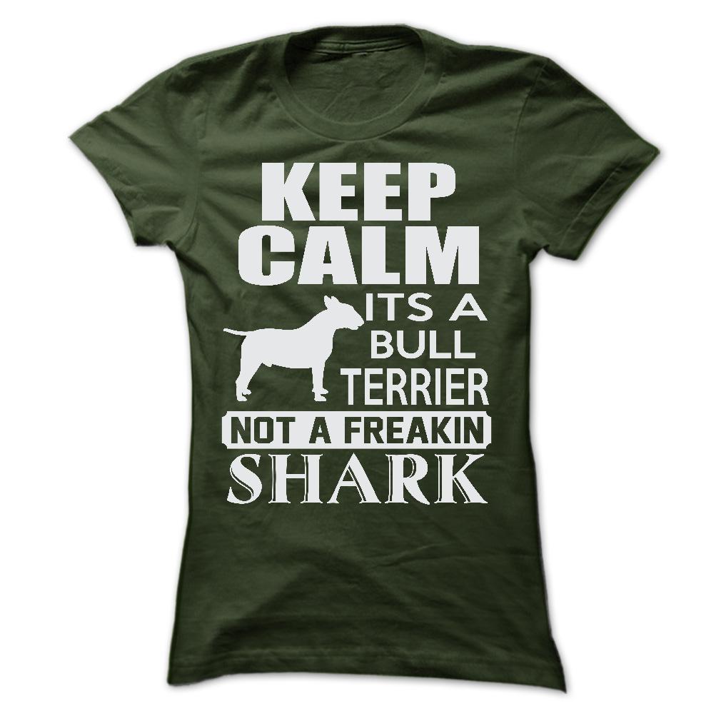 Keep calm, its a Bull Terrier, not a freakin Shark - Limited Edition