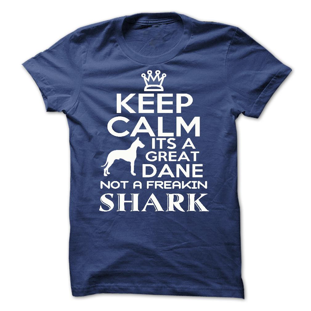 Keep calm, its a Great Dane, not a freakin Shark - Limited Edition