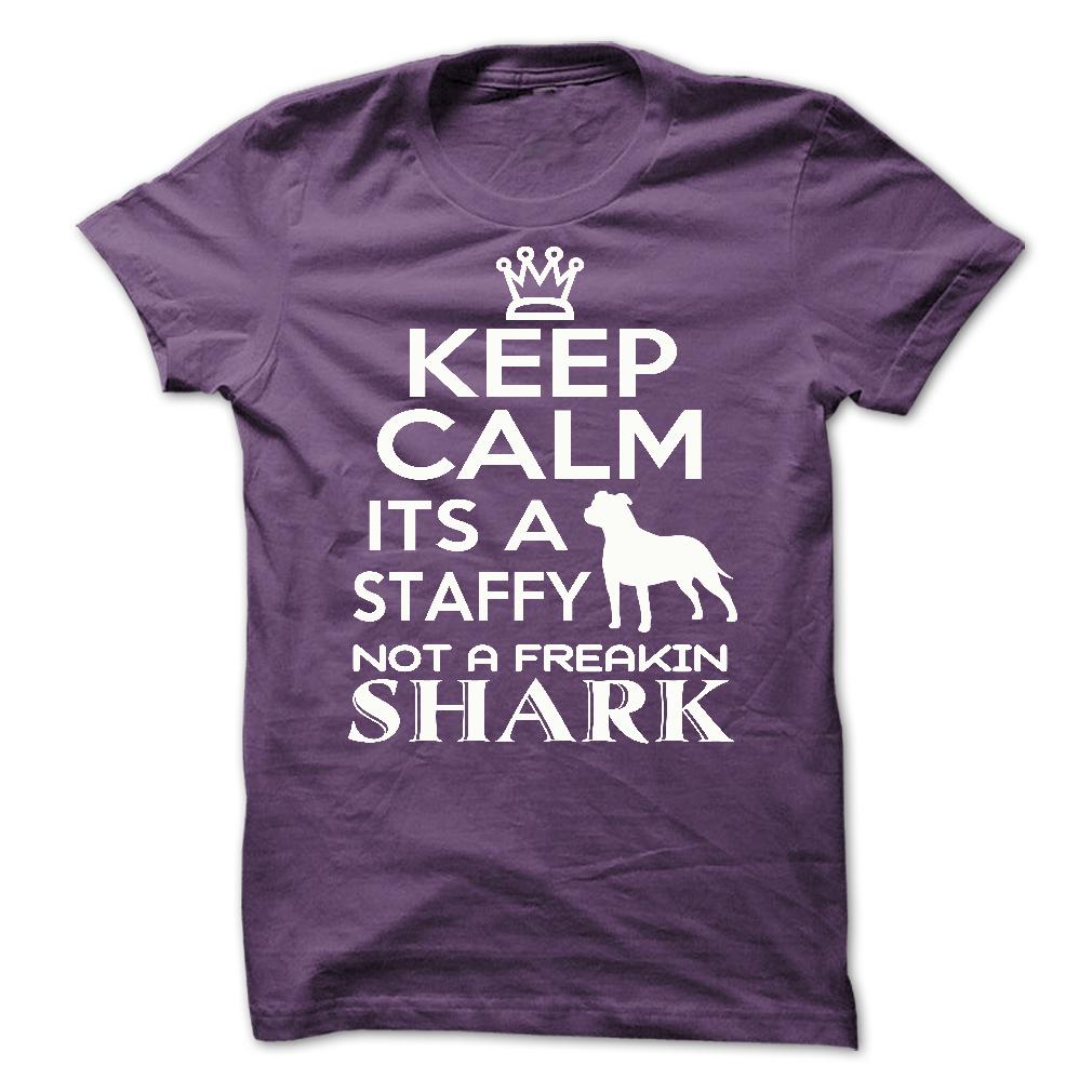 Keep calm, its a staffy, not a freakin Shark - Limited Edition