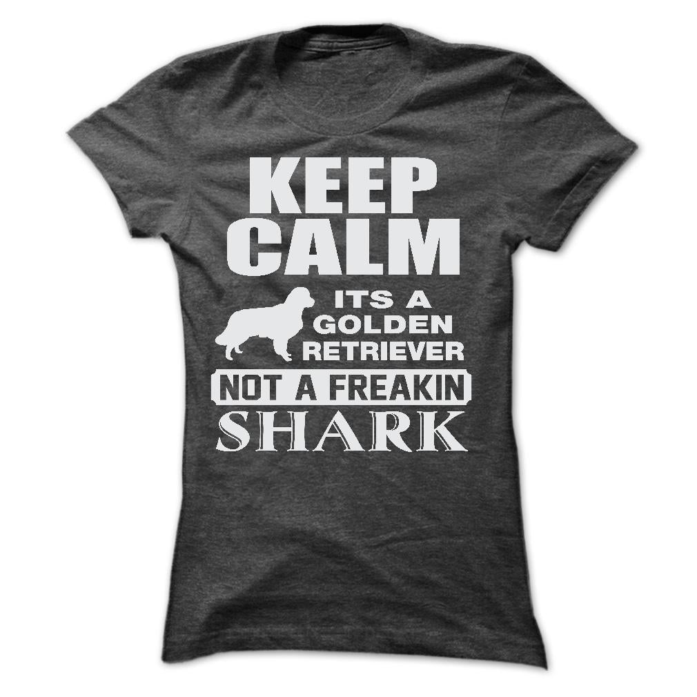 KEEP CALM IT IS A GOLDEN RETRIEVER